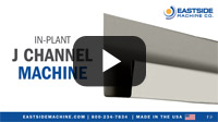 In-Plant J Channel Machine